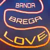 Banda Brega Love - Eu Hoje Choro