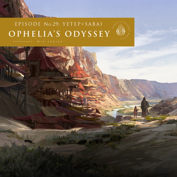 Ophelia's Odyssey, Ep. 29: yetep & SABAI (DJ Mix)