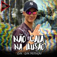 Não Caia na Ilusão - Single - Quik & Quik Produção
