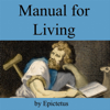 Manual for Living (Unabridged) - Epictetus