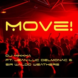 Move! (feat. Jean-Luc Delmonac & Sir Waldo Weathers) DJ Mikkka
