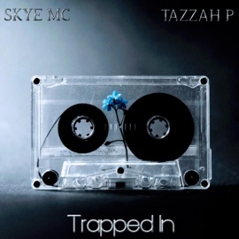 TRAPPED IN (feat. Tazzah P) Skye Mc