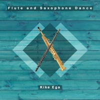 Flute and Saxophone Dance - Single - Kike Ega