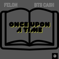 Once upon a time (feat. BTS Cash) - Single - Felon