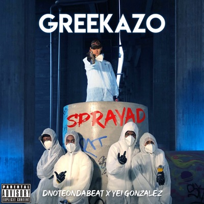 Sprayad (feat. DnoteOnDaBeat & Yei Gonzalez) - Greekazo | Shazam