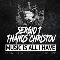 Music Is All I Have - Single - Sergio T & Thanos Christou