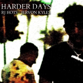 Harder Days (feat. Jervon Kyles) r.j. hots