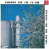 Stream & download Building for the Future