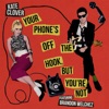 Your Phone's off the Hook, But You're Not (feat. Brandon Welchez) - Single