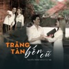 Trăng Tàn Bến Cũ (feat. Út Nhị) - Single