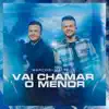 Marcos e Matteus - Vai Chamar o Menor