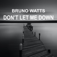 Don't Let Me Down - Single - Bruno Watts