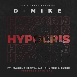 Hypocrisy (feat. Masomphenya, A.J. Rhymez & Buxie) [Produced by DJ Dro Remix] D-Mike
