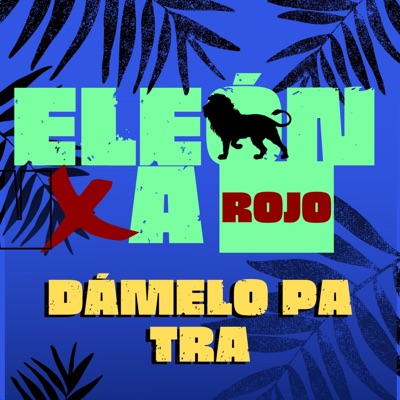 Dámelo Pa Tra (feat. A Rojo) - Single
