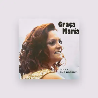 收听 Graça Maria、观看音乐视频、阅读小传、查看巡演日期等 ！