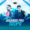 Jogando Pra Tropa - Single