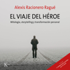 El viaje del héroe - Alexis Racionero Ragué