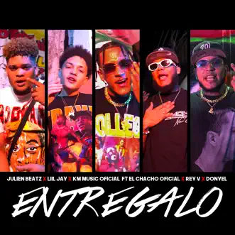 Entregalo (feat. Donyel, El chacho oficial & Rey V) - Single by Km Music Oficial, Julien Beatz & Liil Jay album reviews, ratings, credits