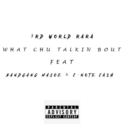 What Chu Talkin Bout (feat. BandGang Masoe & C - Note Cash) - Single
