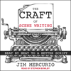 The Craft of Scene Writing : Beat by Beat to a Better Script - Jim Mercurio