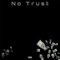No Trust (feat. queishim) - elijah. lyrics