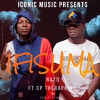 Ifisuma (feat. Cp the RapKing) - Single - Nazo Mr Snacher