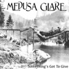 Medusa Glare - Something's Got to Give