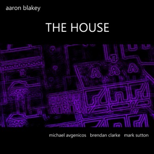 The House (feat. Mark Sutton, Brendan Clarke & Michael Avgenicos)