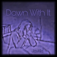 Down With It - Single - JayKid