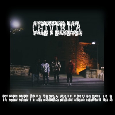 CHIVIRICA (feat. RANGEL LA R, LA BREGA91 & SMALL LEAN) - Single