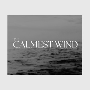 The Calmest Wind