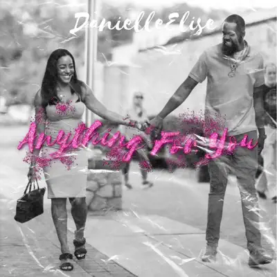 Listen to Anything For You - Single by DanielleElise
