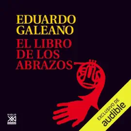 El Libro de los Abrazos: Biblioteca Eduardo Galeano, Libro 5 (Unabridged)