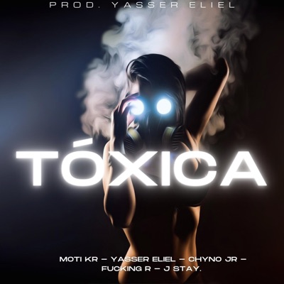 Tóxica (feat. Yasser eliel, J stay, Chyno-jr & Fucking-r) - Single