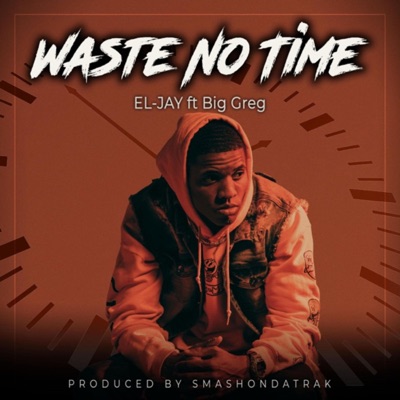 Waste No Time (feat. Big Greg) - Single