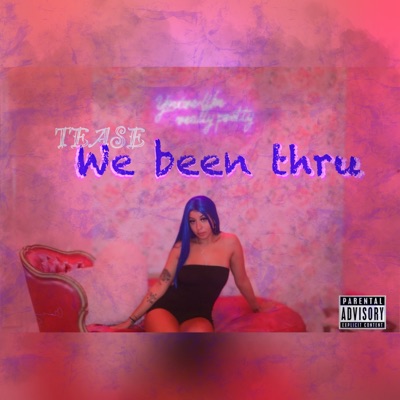 We Been Thru - Single