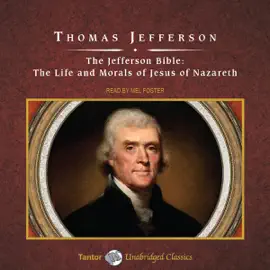 The Jefferson Bible : The Life and Morals of Jesus of Nazareth