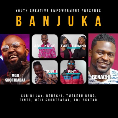 Banjuka (feat. Benachi, Pinto, Tweletu Band, Abu Skatar, Subiri Jay & YCE.Intl) - Single