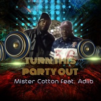 Turn This Party Out (feat. Adlib) - Single - Mister Cotton