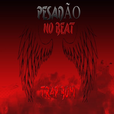 Pesadão no Beat - Trap Bom - Single