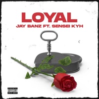 Loyal (feat. Sensei Kyh) - Single - Jay Banz