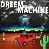 Dreem Machine - All Lit up and Gleaming