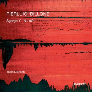 Pierluigi Billone: Sgorgo Y . N . OO