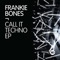 Call It Techno - Frankie Bones lyrics