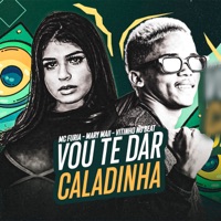 Vou Te Dar Caladinha (feat. Mc Mary Maii) - Single - Mc Furia
