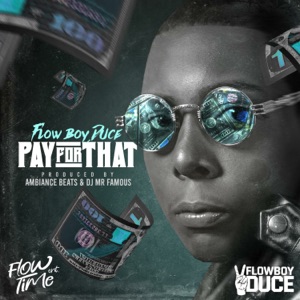 Pay for That (feat. DJ Mr. Famous)