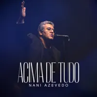 ACIMA DE TUDO — NANI AZEVEDO
