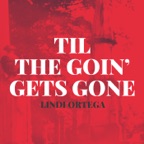 Til the Goin' Gets Gone