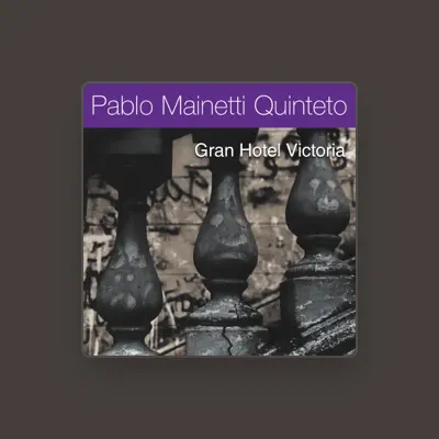 Listen to Pablo Mainetti Quinteto, watch music videos, read bio, see tour dates & more!