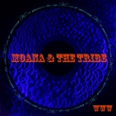 Moana & The Tribe - Whole Worlds Watching